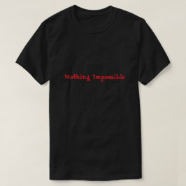 何事も不可能ではない モチベーション Tシャツ