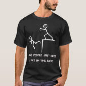 何人かの人々ちょうど背部の軽打を必要とします Tシャツ (正面)