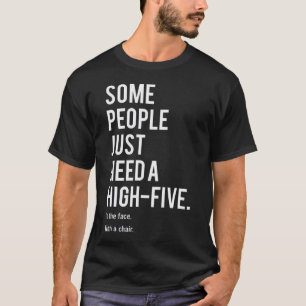何人かの人々ちょうど高5必要とします。 顔 Tシャツ