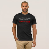 何人かの人々Iのhaveaの悪い態度を…、ねじ…言います Tシャツ (正面フル)