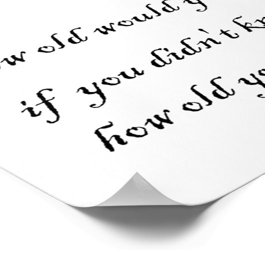 何歳で知らもしないだろう?-プリント ポスター (角)