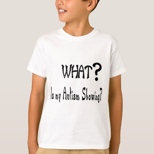 何私の自閉症の提示か。 Tシャツ (正面)