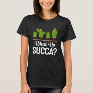 何Succa Succulent Pun Plant Mom Cactus Bot Tシャツ