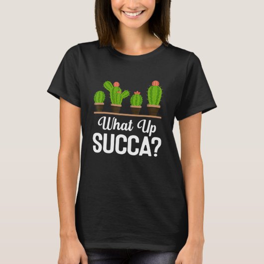 何Succa Succulent Pun Plant Mom Cactus Bot Tシャツ (正面)