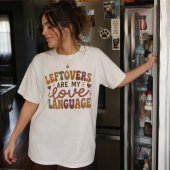 余った料理は愛の言葉 Funny Thanksgiving Tシャツ