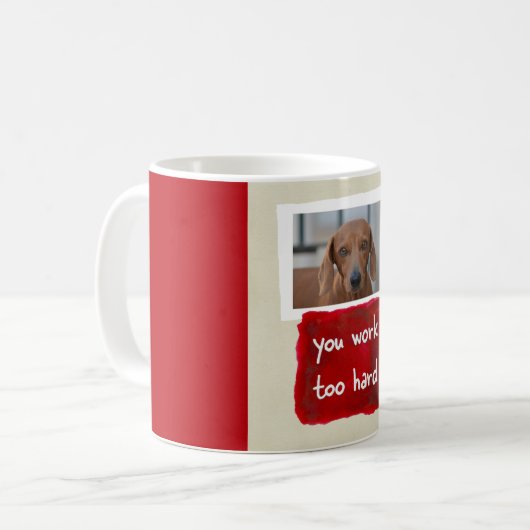余りに堅くカスタムな犬の写真のマグを働かせます コーヒーマグカップ (正面左)