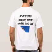 余りに急なら、あなたは余りに古いよりスキーTシャツ Tシャツ (裏面)