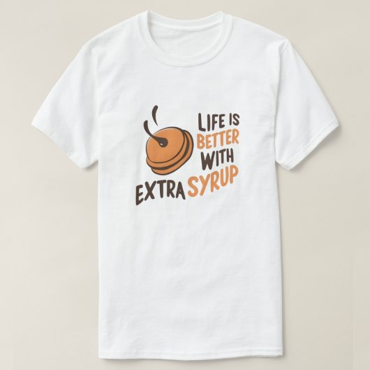 余分なシロップで人生は良い Tシャツ (デザイン正面)
