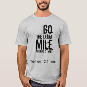 余分マイルは行きます(それから12.1はもっと行きます) Tシャツ