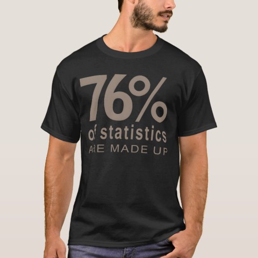 作られた統計の76% 友達 Tシャツ (正面)