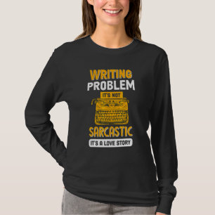 作家のための執筆問題は本当です 作家 著者 Tシャツ