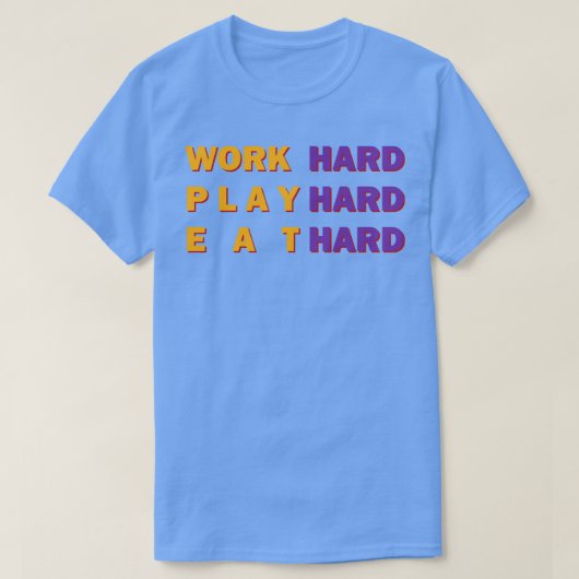 作業懸命遊懸命食べ懸命 Tシャツ (デザイン正面)