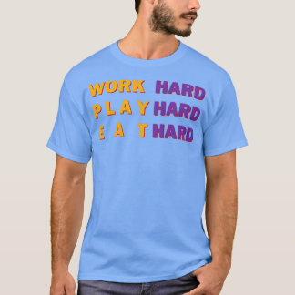 作業懸命遊懸命食べ懸命 Tシャツ