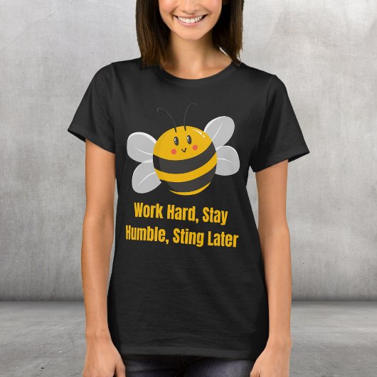 作業懸命、謙虚な滞在、後で刺す Tシャツ