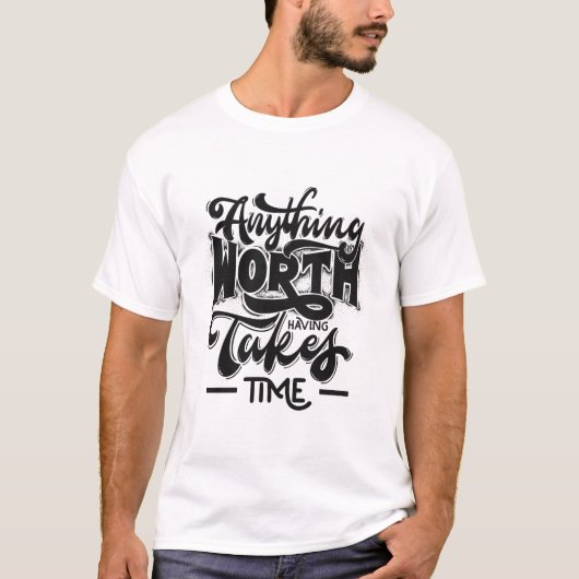 価値あるものは時間をかけて得られる Tシャツ (正面)
