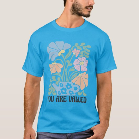 価値の開花: あなたは大切にされています Tシャツ (正面)