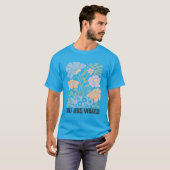価値の開花: あなたは大切にされています Tシャツ (正面フル)
