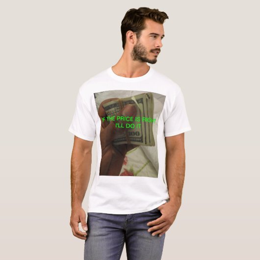 価格が権利なら私はそれをします Tシャツ (正面フル)