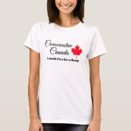 保守的なカナダ。変化のためにカナダ第一主義。 Tシャツ