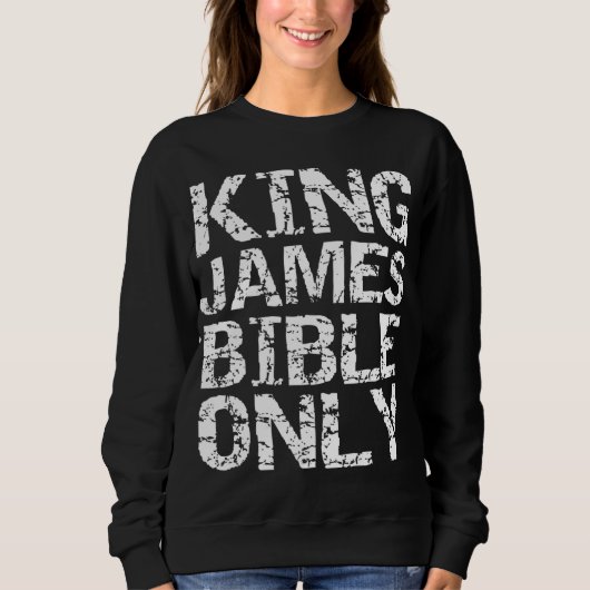 保守的なキリスト教翻訳キングJames Bibl スウェットシャツ (正面)