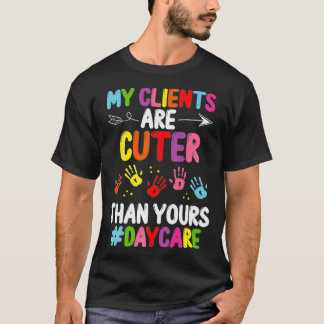 保育プロバイダ私のクライアントはより可愛い育児Te Tシャツ