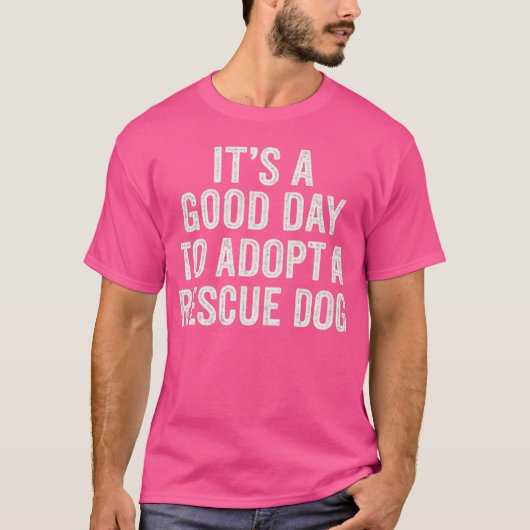 保護犬を迎えるのに良い日 Funny 面白い Tシャツ (正面)