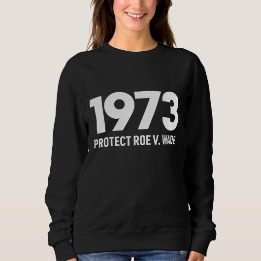 保護Roe V Wade 1973親選択中絶権 スウェットシャツ (正面)