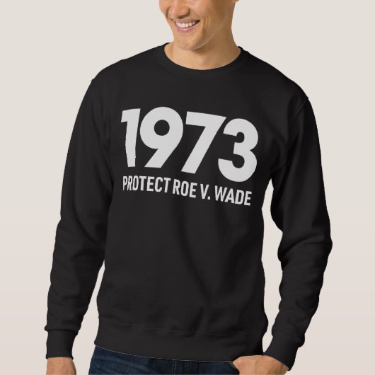 保護Roe V Wade 1973 Pro選択中絶権 スウェットシャツ (正面)