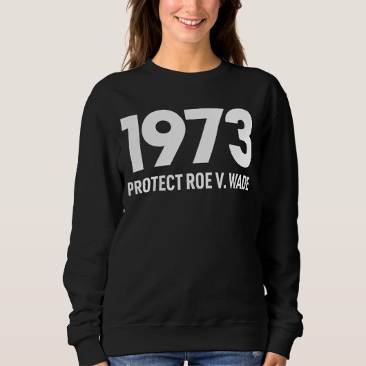 保護Roe V Wade 1973 Pro選択中絶権 スウェットシャツ (正面)