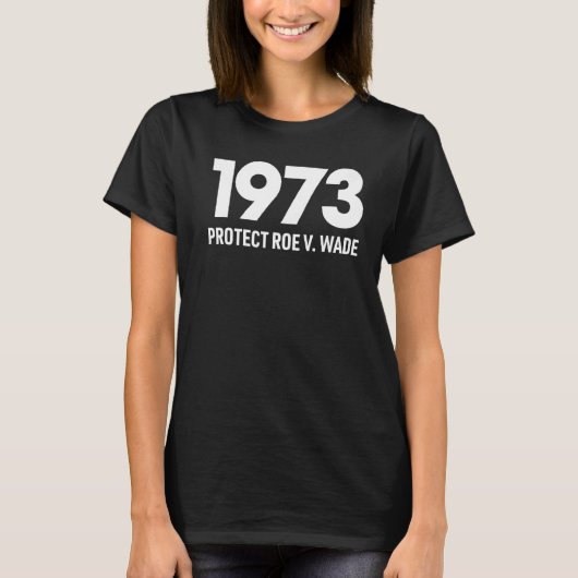 保護Roe V Wade 1973 Pro選択中絶権 Tシャツ (正面)
