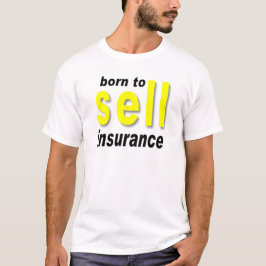 保険を販売するために生まれて下さい Tシャツ