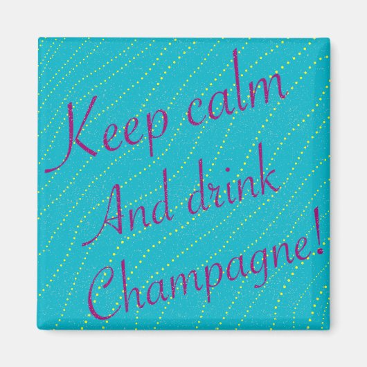 保Calm and Drink Champagne 2インチスクエアマグネット マグネット (正面)