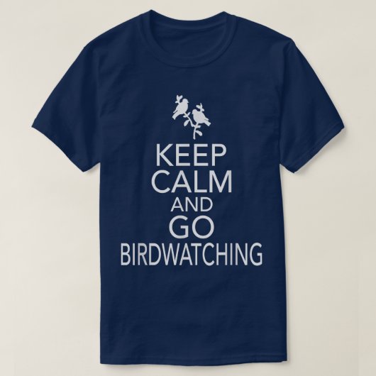 保Calm And Goバードウォッチングおもしろい野鳥観察T-Shir Tシャツ (デザイン正面)