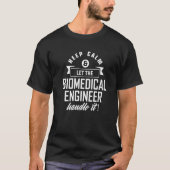 保Calm And Let The Biomedical Engineer I Tシャツ (正面)