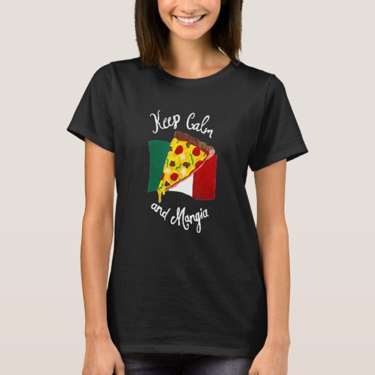 保Calm and Mangia Pizza イタリアン Food Gift Tシャツ (正面)