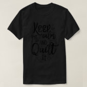 保Calm And Quilt ItおもしろいことわざキルティングT-Shi Tシャツ (デザイン正面)