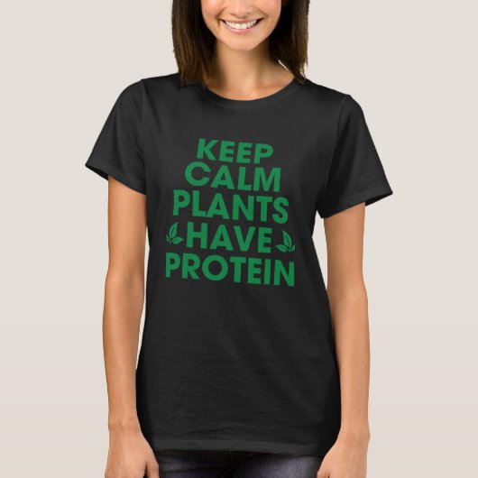 保Calm Plants Have Protein Plants引用文 Tシャツ (正面)