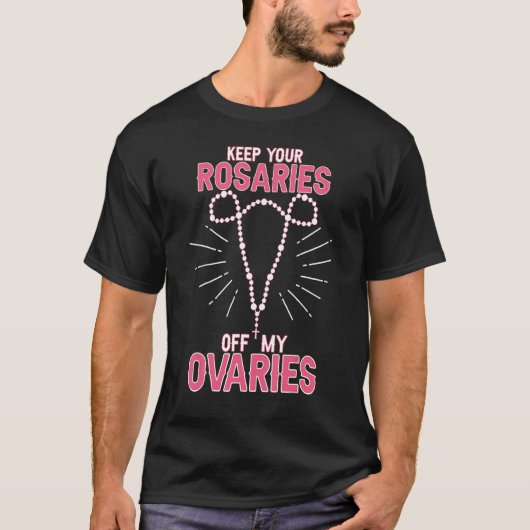 保Ovaries Pro Choice Proのあなたのロザリ Tシャツ (正面)