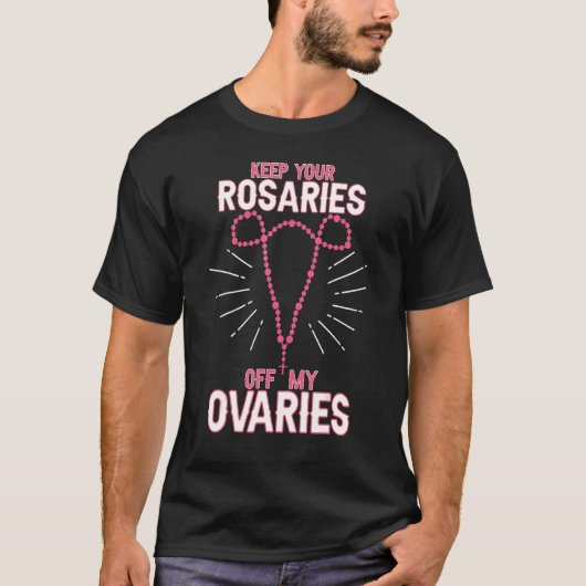 保Ovaries Pro Choice Proのあなたのロザリ Tシャツ (正面)