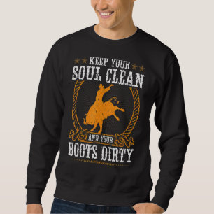 保Your Soul CleanとYour Boots Dirty Rodeo Bu スウェットシャツ
