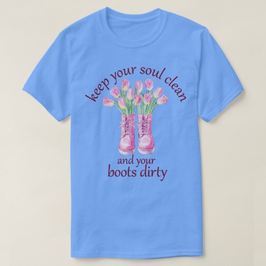 保Your soul Clean and Your Boots Dirty Gardener Tシャツ (デザイン正面)