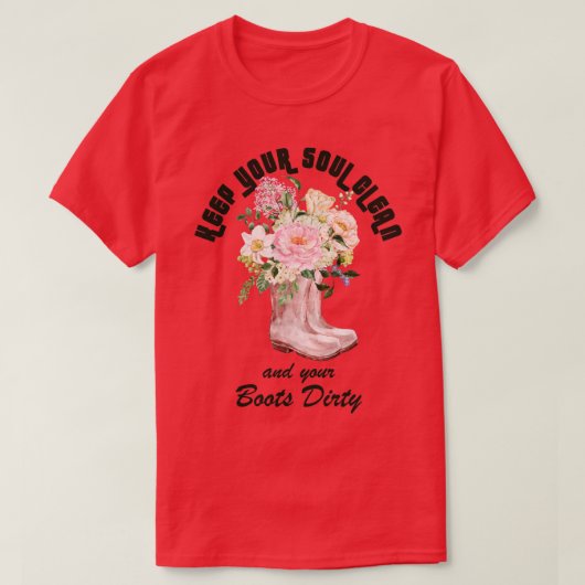 保Your soul Clean and Your Boots Dirty Gardener Tシャツ (デザイン正面)