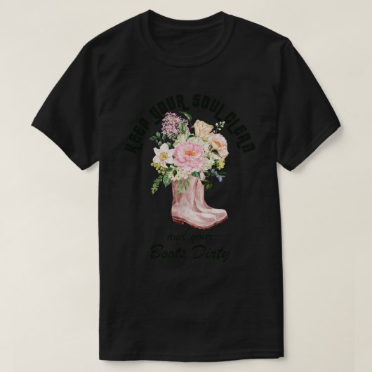 保Your soul Clean and Your Boots Dirty Gardener Tシャツ (デザイン正面)