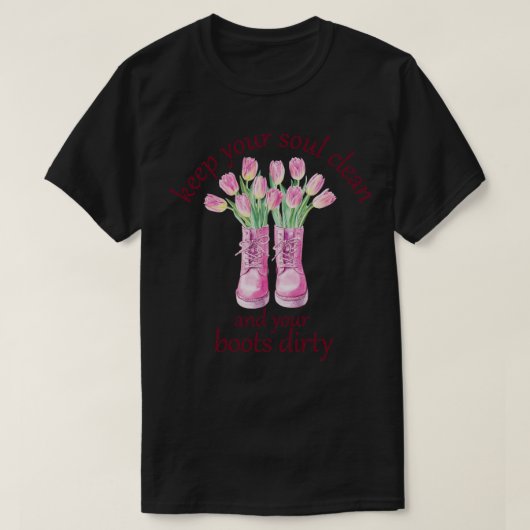 保Your soul Clean and Your Boots Dirty Gardener Tシャツ (デザイン正面)