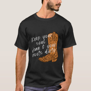 保Your Soul Clean Boots Dirty Country Western B Tシャツ