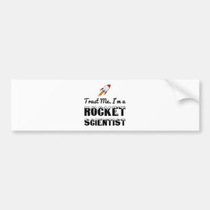 信じてくれ、私はロケット科学者だ バンパーステッカー