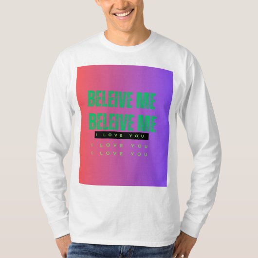 信じて 信じて 愛してる 愛してる Tシャツ (正面)