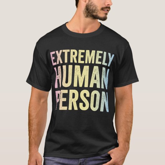 信じられないほど人間のTee Tシャツ (正面)