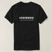 信じられない！これはBBQじゃない - ICBINBBQ Tシャツ (デザイン正面)