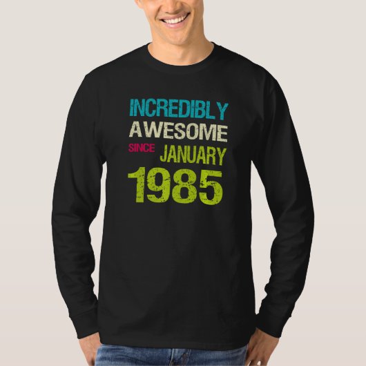 信じられな素晴らしい1985年1月誕生日以来 Tシャツ (正面)